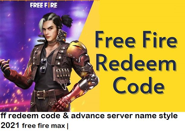 free fire max ff redeem code & advance server name style 2021