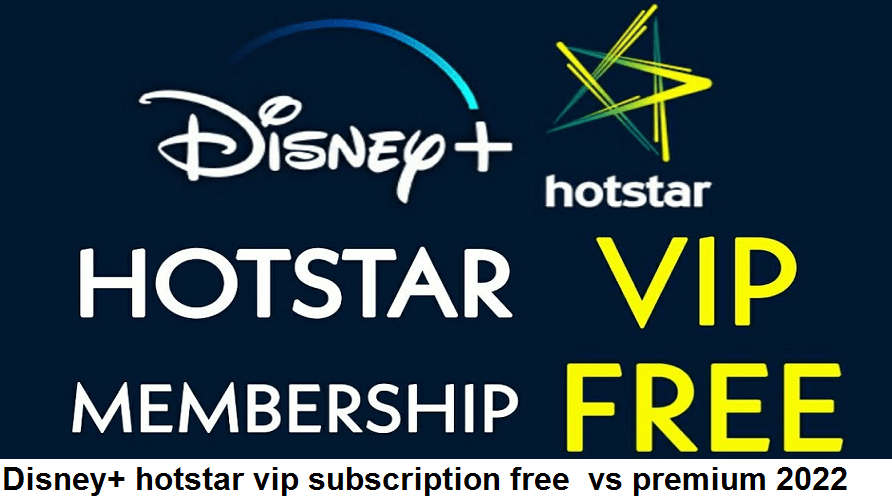 Disney+ hotstar vip subscription free vs premium 2022