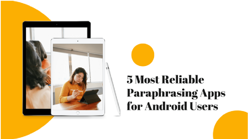5 Most Reliable Paraphrasing Apps for Android Users