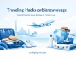 Traveling Hacks cwbiancavoyage